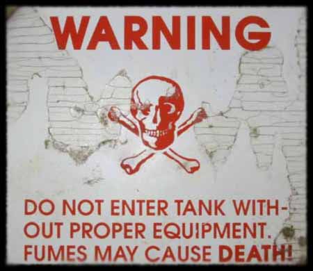 WARNING: DO NOT ENTER TANK WITHOUT PROPER EQUIPMENT. FUMES MAY CAUSE DEATH!